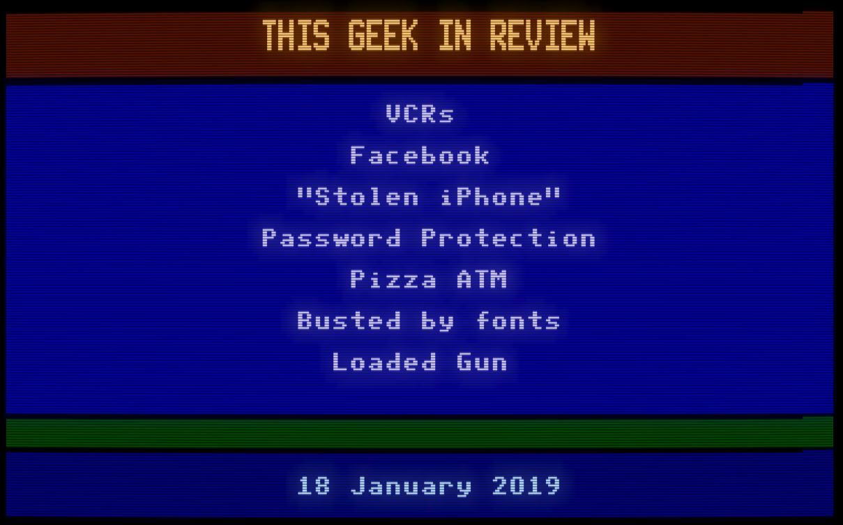 The Betamax decision – This Geek in Review for 18 Jan 2019