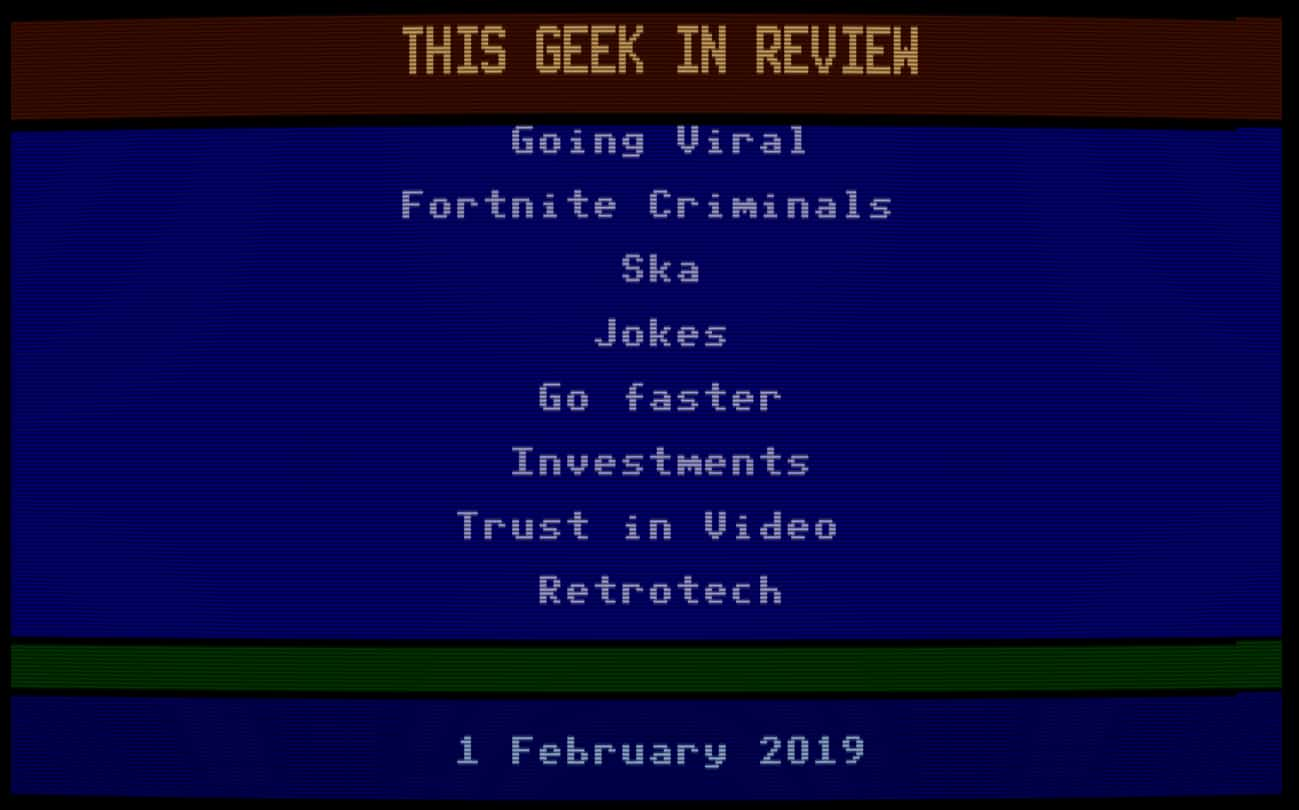 Going viral before going viral was a thing – This Geek in Review for 1 Feb 2019