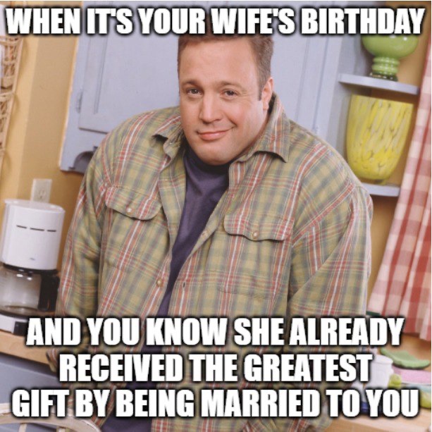 When it’s your wife’s birthday…